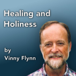 Healing and Holiness by Vinny Flynn