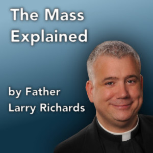 The Mass Explained by Father Larry Richards