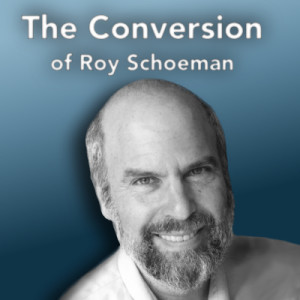 The Conversion of Roy Schoeman