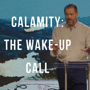 Revelation 6: Pt. 2 | Calamity: The Wake-Up Call | Steve Henry | Feb 18th, 2024