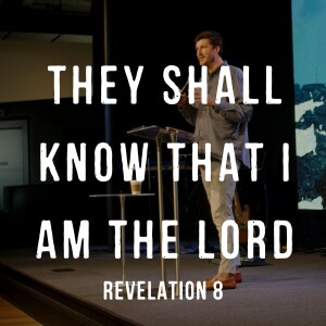 Revelation 8 | They Shall Know That I Am The Lord | Curtis Henry | March 3rd, 2024