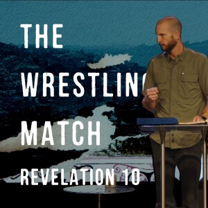 Revelation 10 | The Wrestling Match | Jeremy Sutherland | March 17th, 2024