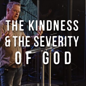 Revelation 14 & 15 | The Kindness and the Severity of God | Gunther Kriwinski | May 26th, 2024