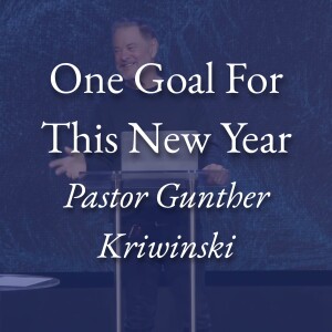 One Goal For This New Year | Philippians 3:7–14 | Gunther Kriwinski | December 29th, 2024