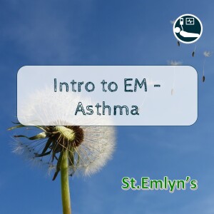 Ep 46 - Intro to EM: The patient with asthma