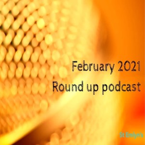 Ep 185 - February 2021 Round Up