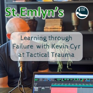 Ep 245 - Leading through failure with Kevin Cyr at Tactical Trauma 2024