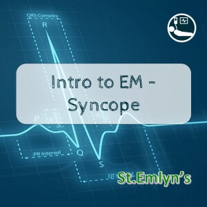 Ep 16 - Intro to EM: The patient with syncope (transient loss of consiousness)