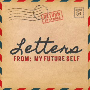 6/4/23 Letters From My Future Self: Please Forgive by Bobby Wallace