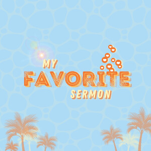 7/16/23 My Favorite Sermon: ”Who is Your One?” by Greg Coverdale