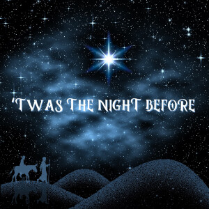 12/24/23 ’Twas the Night Before Joy by Bobby Wallace