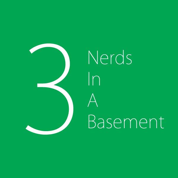 Three Nerds in a Basement - Episode 239