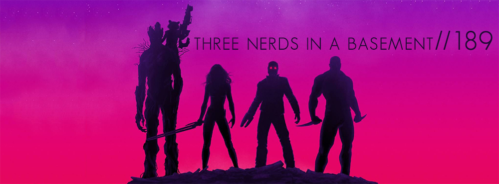 Three Nerds in a Basement - Episode 189 - Guardians of the Galaxy