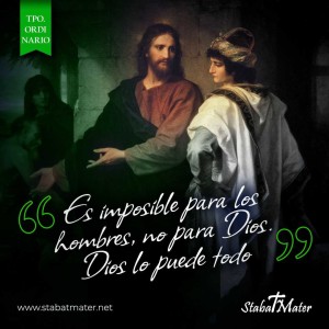 ”Es imposible para los hombres, no para Dios” (Mc 10, 27)