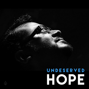 Undeserved Hope