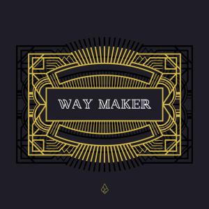 Way Maker Part Three