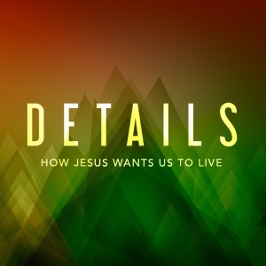 Details Part Eleven: Jesus Is Our Fulfillment