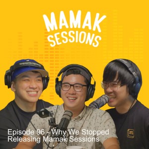Episode 96 - Why We Stopped Releasing Mamak Sessions