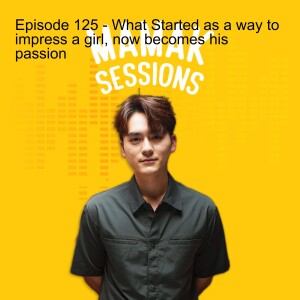 Episode 125 - Impressing a girl, allowed William to discover a new found passion