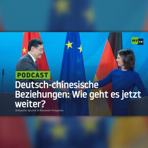 Deutsch-chinesische Beziehungen: Wie geht es jetzt weiter?