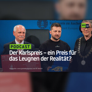 Der Karlspreis – ein Preis für das Leugnen der Realität?