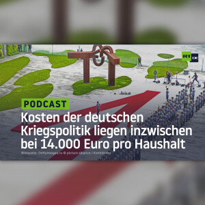 Kosten der deutschen Kriegspolitik liegen inzwischen bei rund 14.000 Euro pro Haushalt