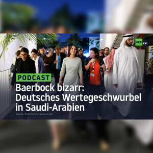 Baerbock bizarr: Deutsches Wertegeschwurbel in Saudi-Arabien