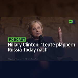 Hillary Clinton: ”Leute plappern Russia Today nach”