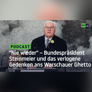 ”Nie wieder” – Bundespräsident Steinmeier und das verlogene Gedenken ans Warschauer Ghetto
