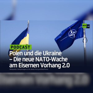 Polen und die Ukraine – Die neue NATO-Wache am Eisernen Vorhang 2.0