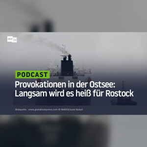 Provokationen in der Ostsee: Langsam wird es heiß für Rostock