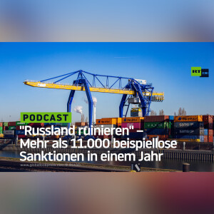 ”Russland ruinieren” – Mehr als 11.000 beispiellose Sanktionen in einem Jahr
