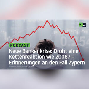 Neue Bankenkrise: Droht eine Kettenreaktion wie 2008? – Erinnerungen an den Fall Zypern