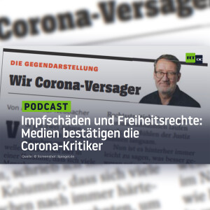 Impfschäden und Freiheitsrechte: Medien bestätigen die Corona-Kritiker