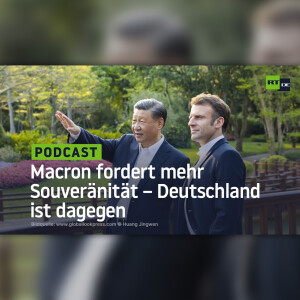 Macron fordert mehr Souveränität – Deutschland ist dagegen