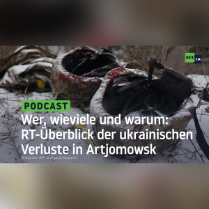 Wer, wieviele und warum: RT-Überblick der ukrainischen Verluste in Artjomowsk