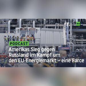 Amerikas Sieg gegen Russland im Kampf um den EU-Energiemarkt – eine Farce