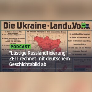 ”Lästige Russlandfixierung” – ZEIT rechnet mit deutschem Geschichtsbild ab