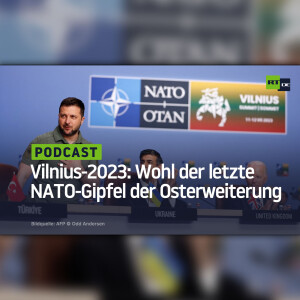 Vilnius-2023: Wohl der letzte NATO-Gipfel der Osterweiterung