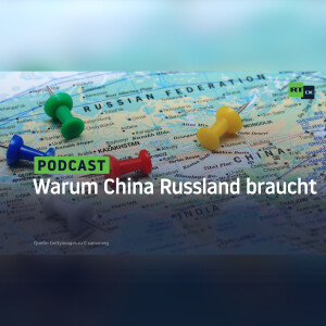 Warum China Russland braucht