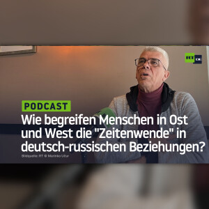 Wie begreifen Menschen in Ost und West die ”Zeitenwende” in den deutsch-russischen Beziehungen?