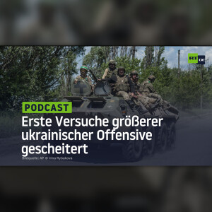 Erste Versuche größerer ukrainischer Offensive gescheitert
