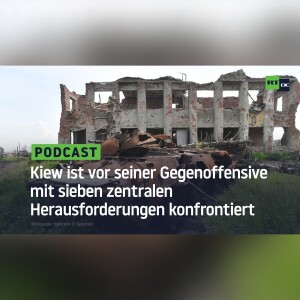 Kiew ist vor seiner Gegenoffensive mit sieben zentralen Herausforderungen konfrontiert