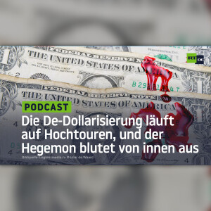 Die De-Dollarisierung läuft auf Hochtouren, und der Hegemon blutet von innen aus