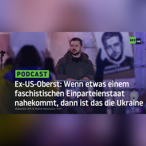 Ex-US-Oberst: Wenn etwas einem faschistischen Einparteienstaat nahekommt, dann ist das die Ukraine