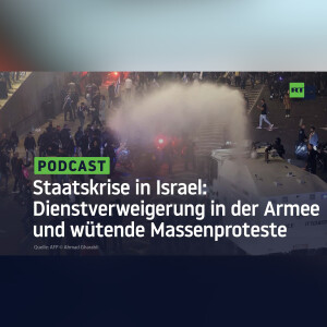Staatskrise in Israel: Dienstverweigerung in der Armee und wütende Massenproteste