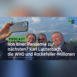 Von einer Pandemie zur nächsten? Karl Lauterbach, die WHO und Rockefeller-Millionen