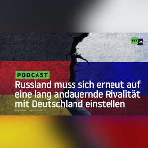 Russland muss sich erneut auf eine lang andauernde Rivalität mit Deutschland einstellen