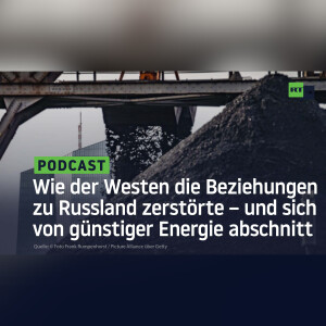 Wie der Westen die Beziehungen zu Russland zerstörte – und sich von günstiger Energie abschnitt