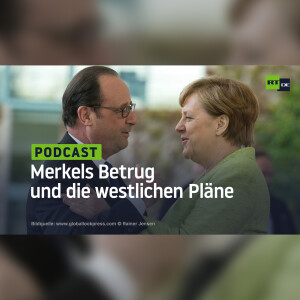Merkels Betrug und die westlichen Pläne